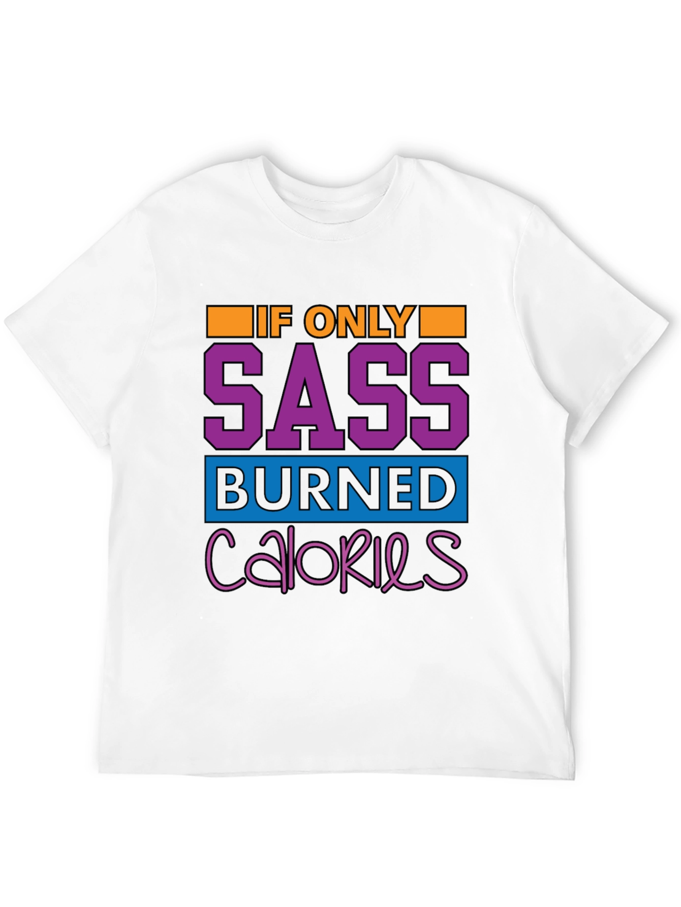 Sass Burned Calories Graphic Tee