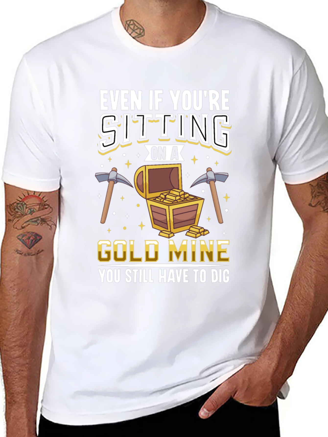 Gold Mine T-Shirt - You Still Have to Dig