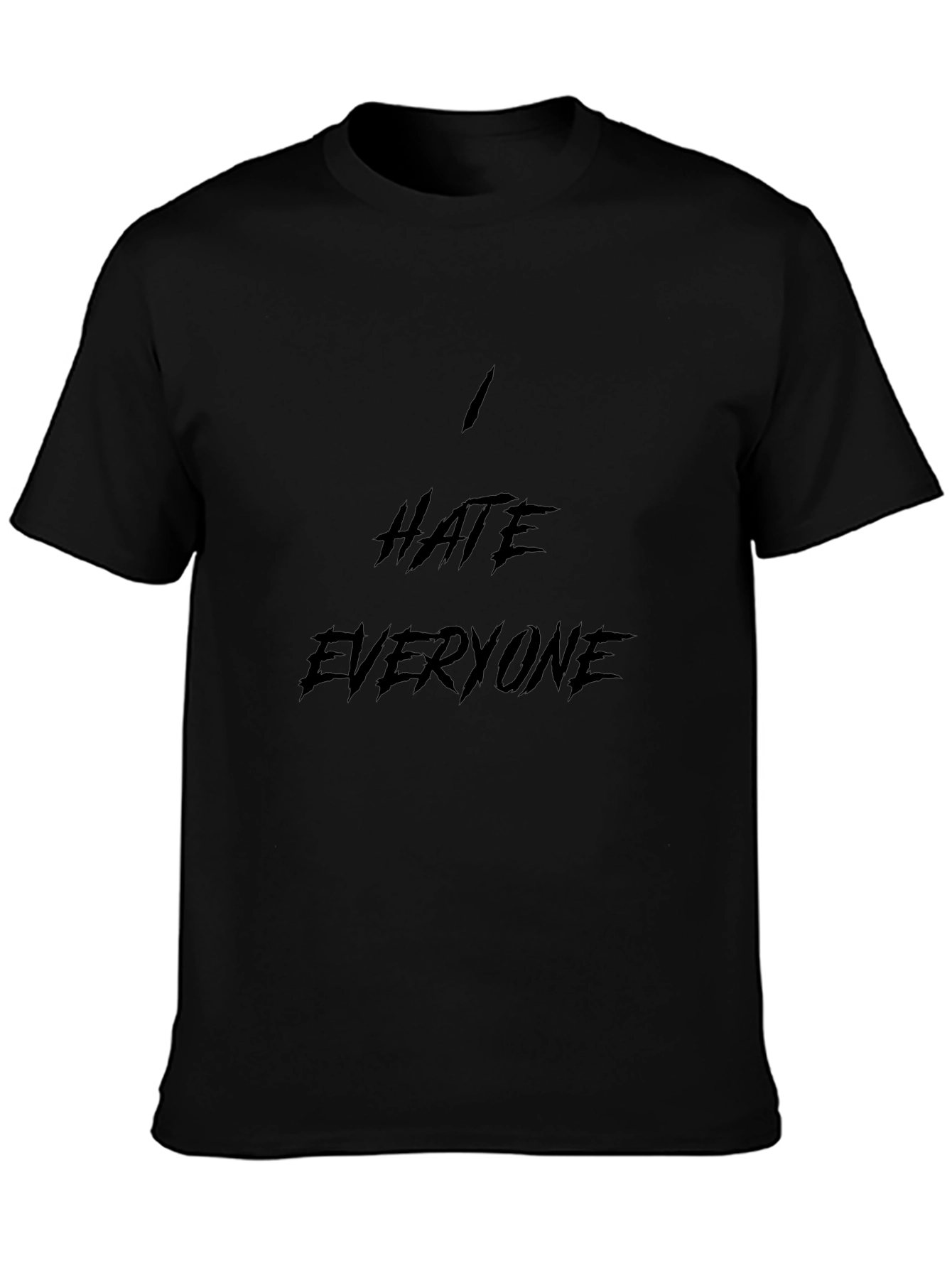 I Hate Everyone Black T-Shirt
