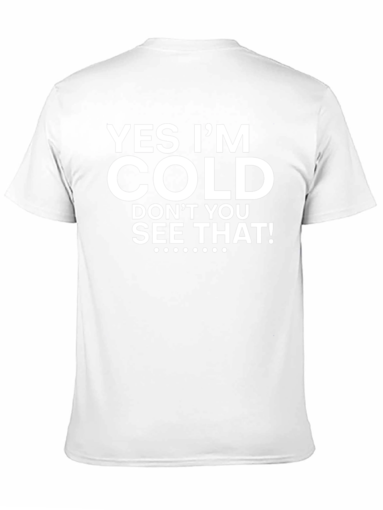 Yes Im Cold Graphic Tee