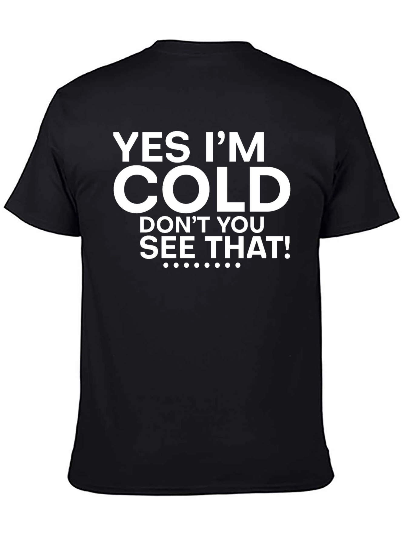 Yes Im Cold Graphic Tee