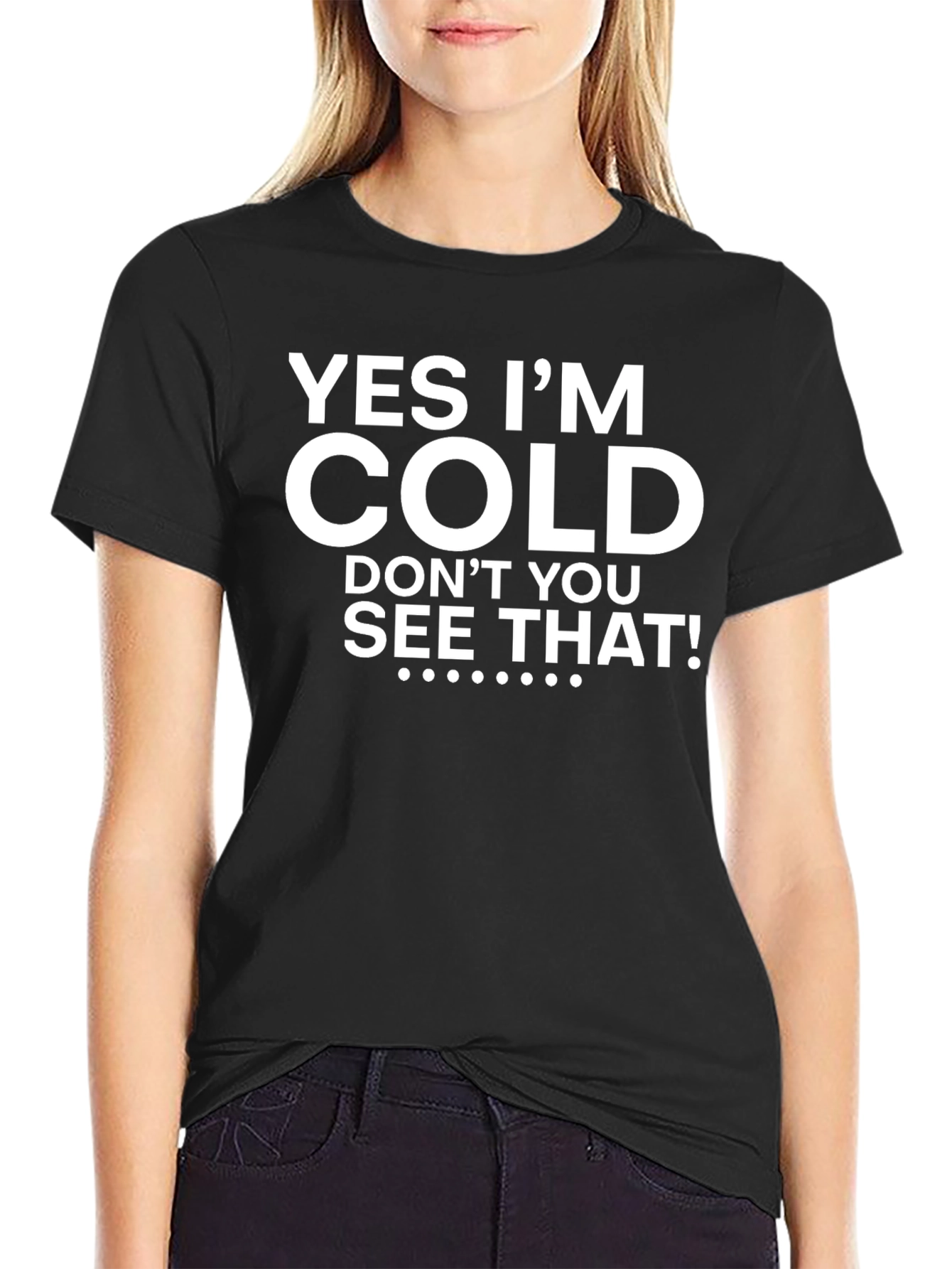 Yes Im Cold Graphic Tee