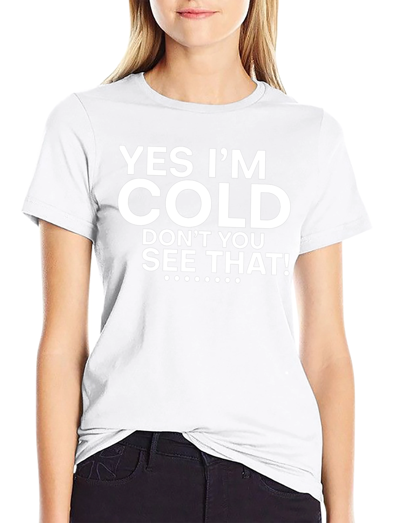 Yes Im Cold Graphic Tee