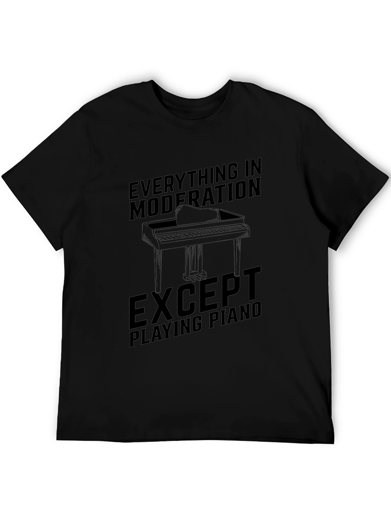 Everything in Moderation Except Piano Black T-Shirt