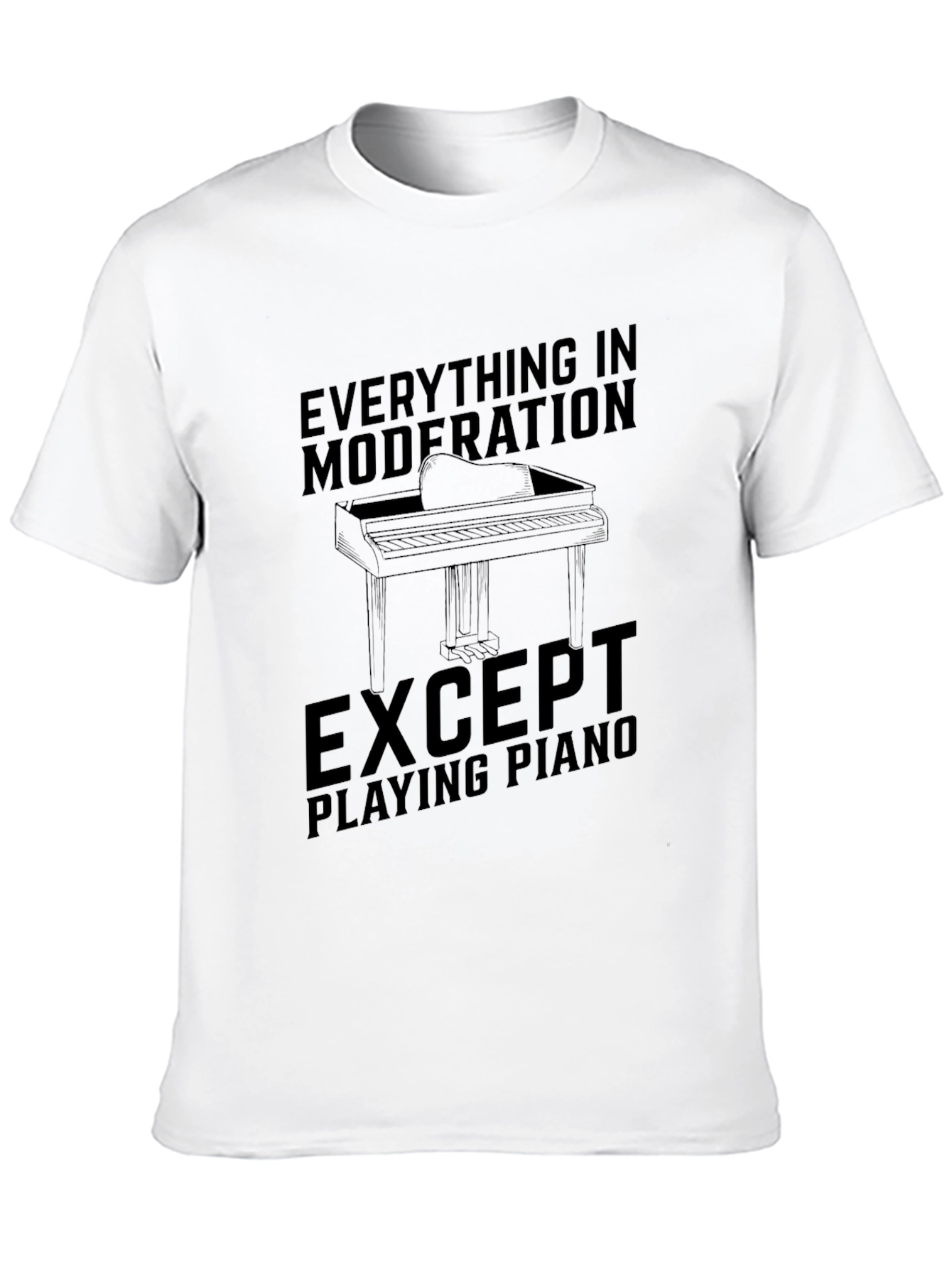 Everything in Moderation Except Piano Black T-Shirt