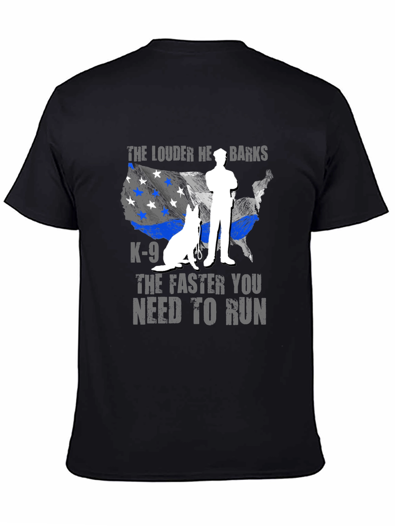K-9 Police Dog T-Shirt - The Louder He Barks
