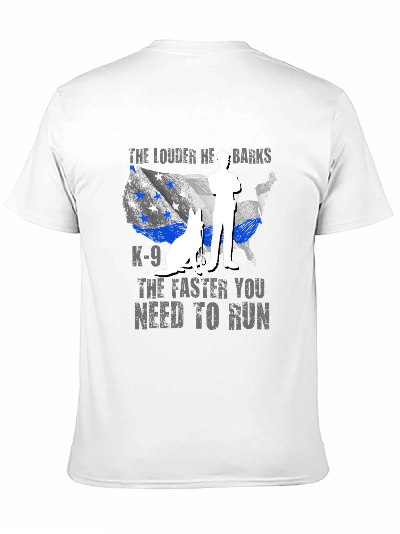 K-9 Police Dog T-Shirt - The Louder He Barks