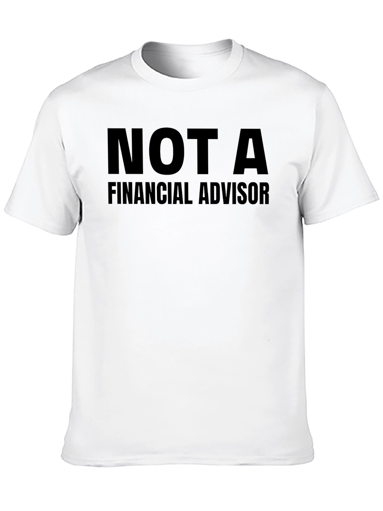 Not A Financial Advisor Graphic T-Shirt