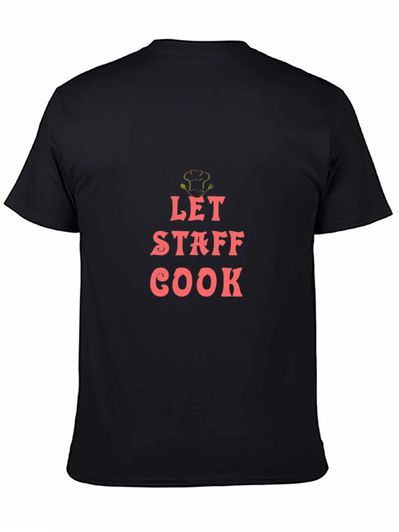 Let Staff Cook Graphic T-Shirt