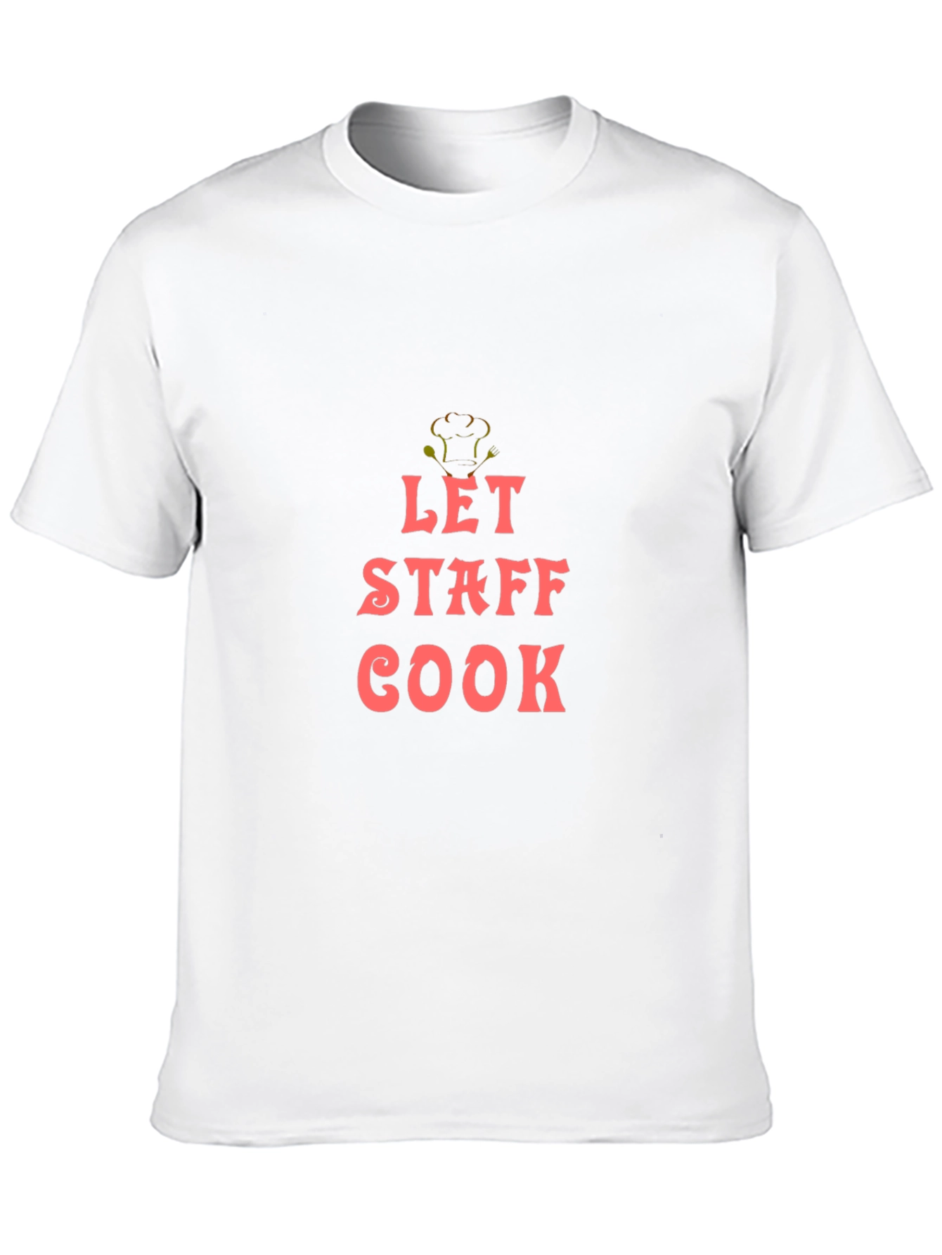 Let Staff Cook Graphic T-Shirt