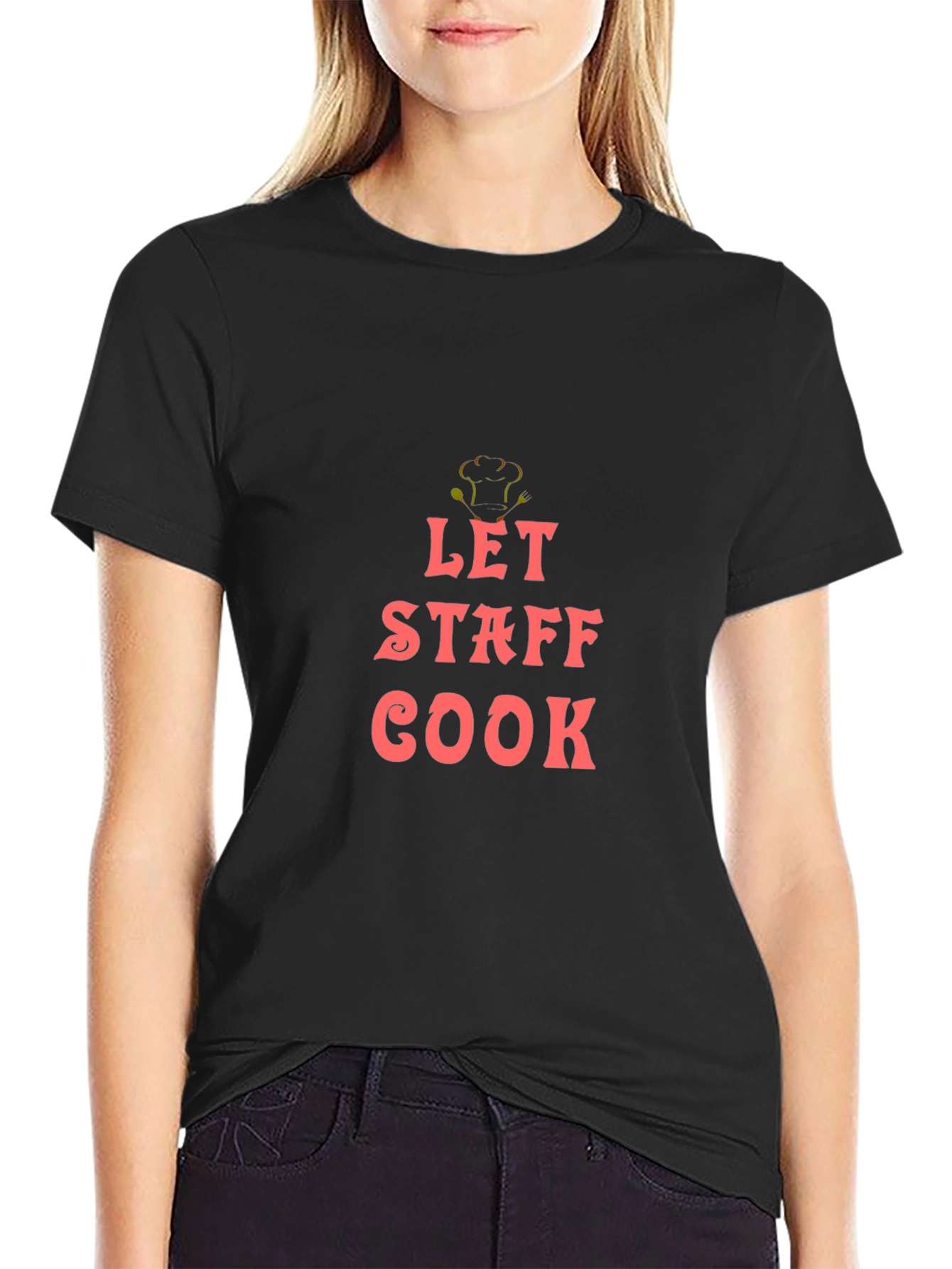Let Staff Cook Graphic T-Shirt