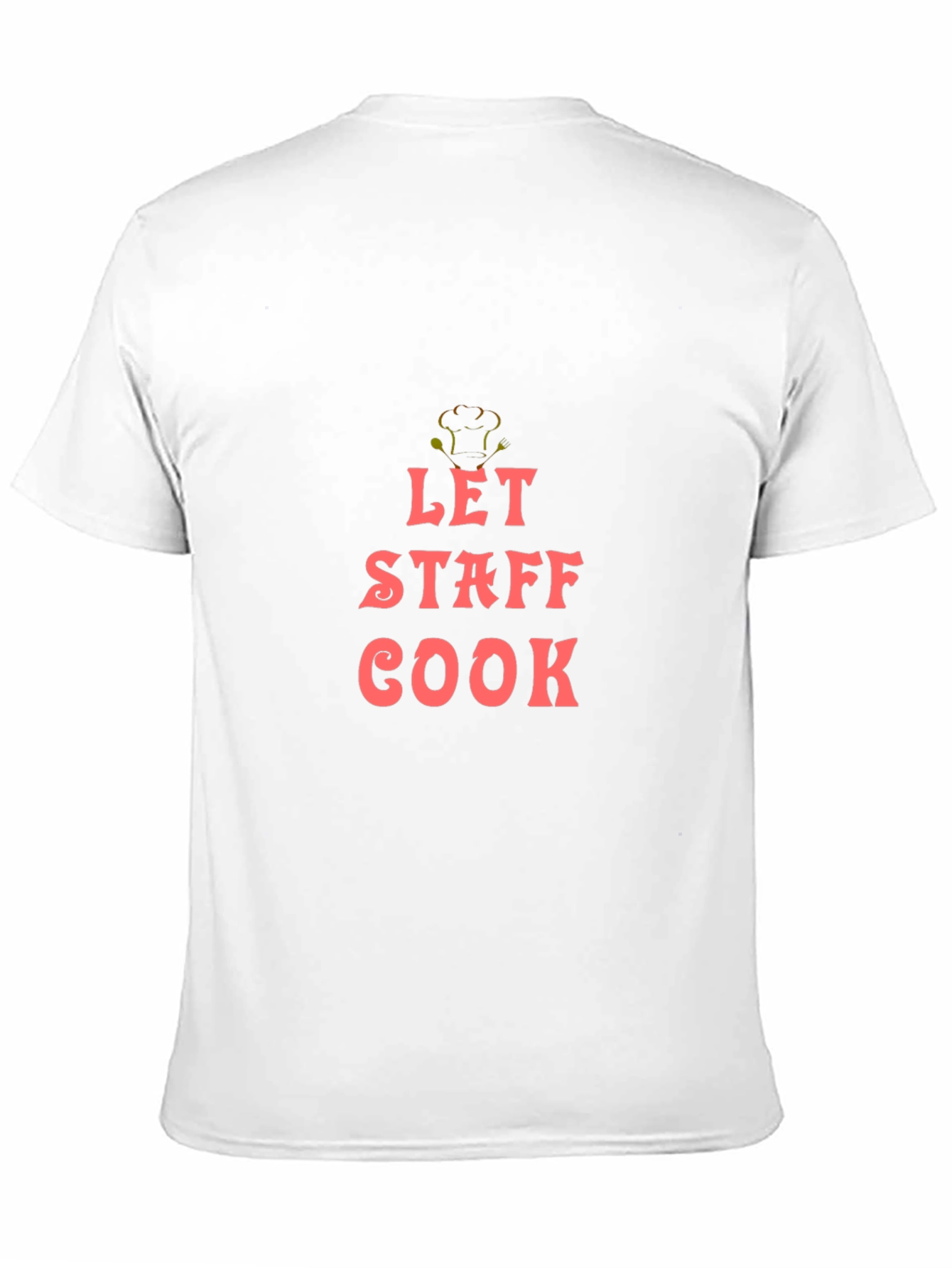 Let Staff Cook Graphic T-Shirt