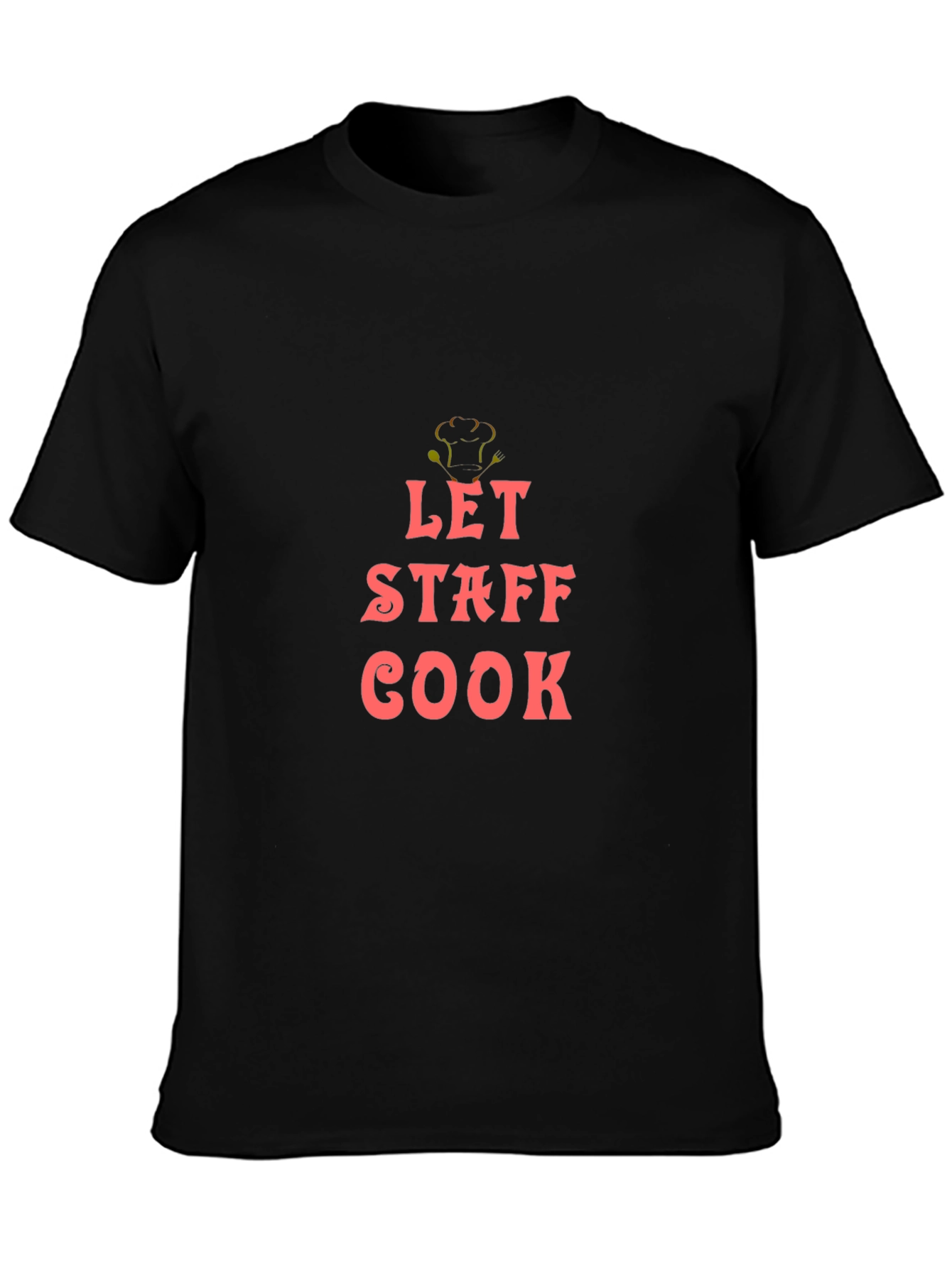 Let Staff Cook Graphic T-Shirt