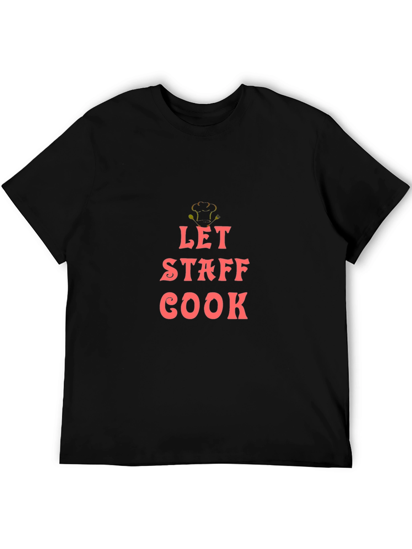 Let Staff Cook Graphic T-Shirt
