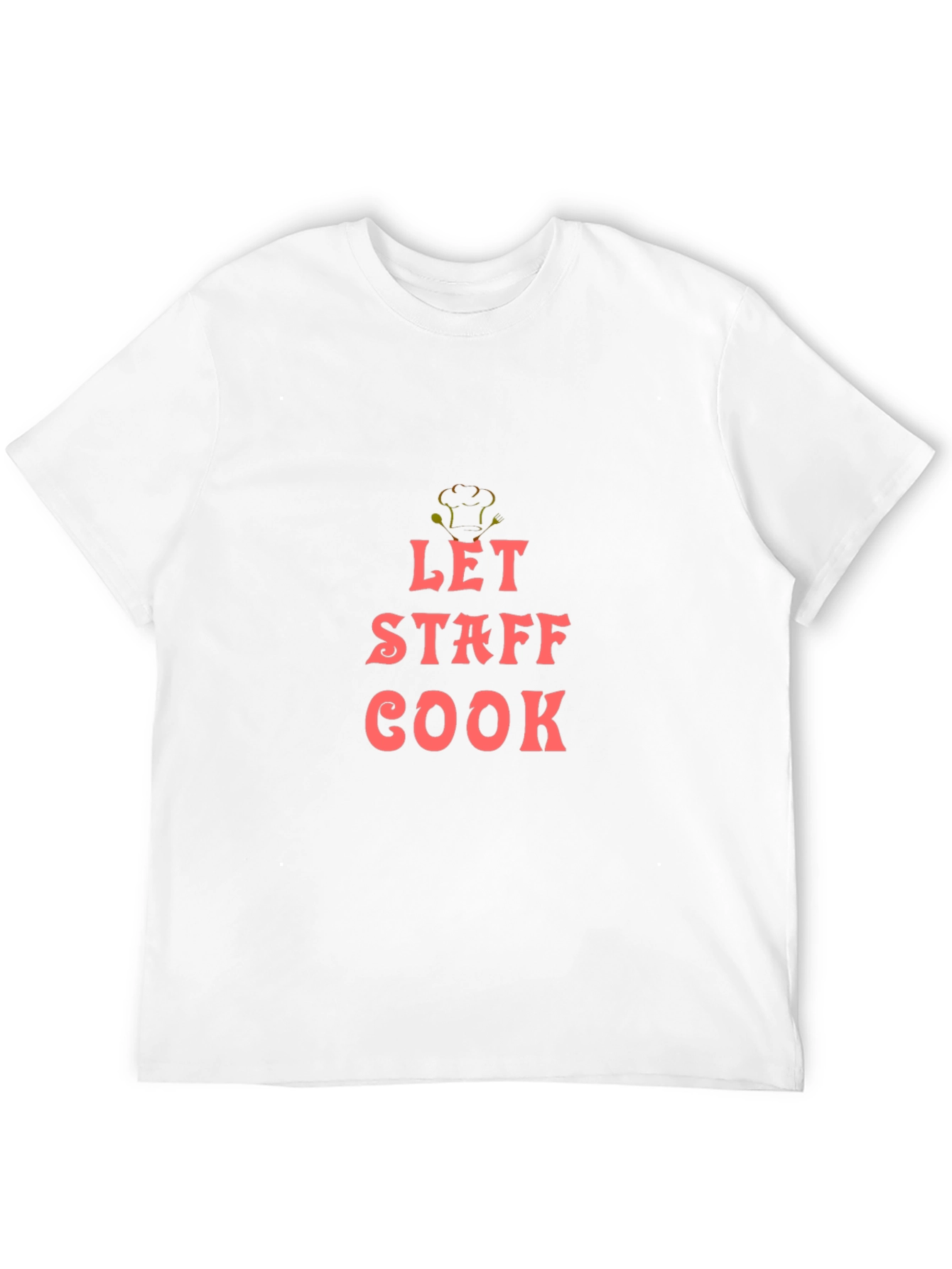 Let Staff Cook Graphic T-Shirt