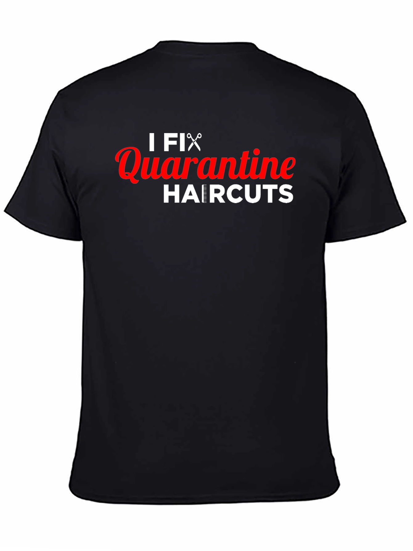 I Fix Quarantine Haircuts T-Shirt