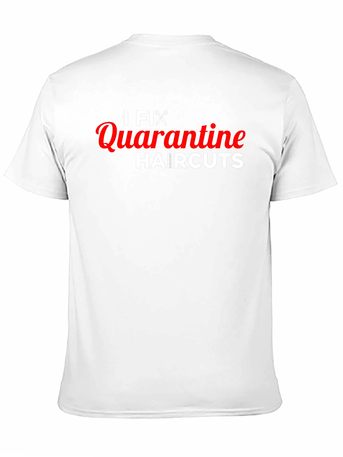 I Fix Quarantine Haircuts T-Shirt