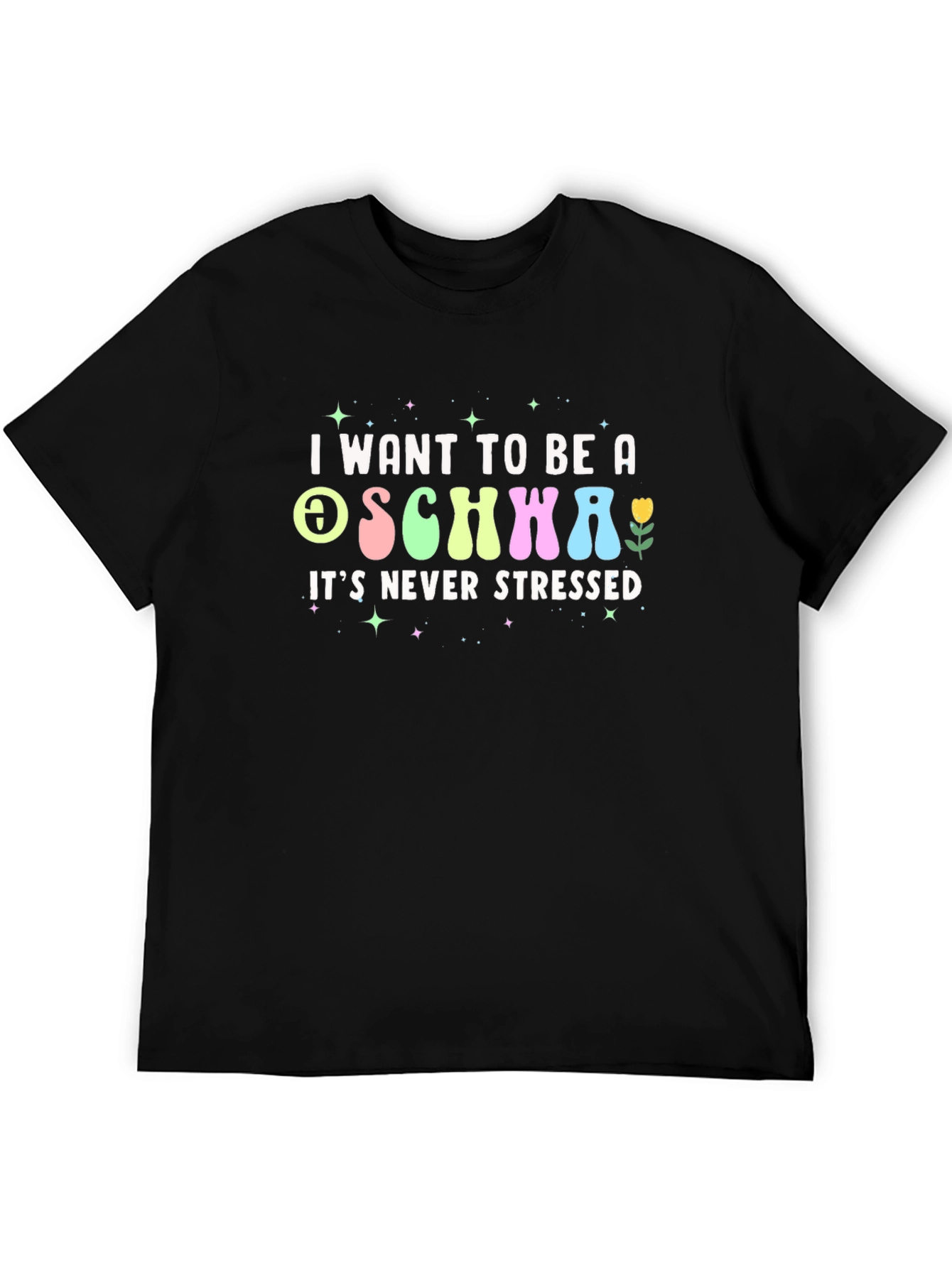 I Want to Be a Schwa Funny T-Shirt