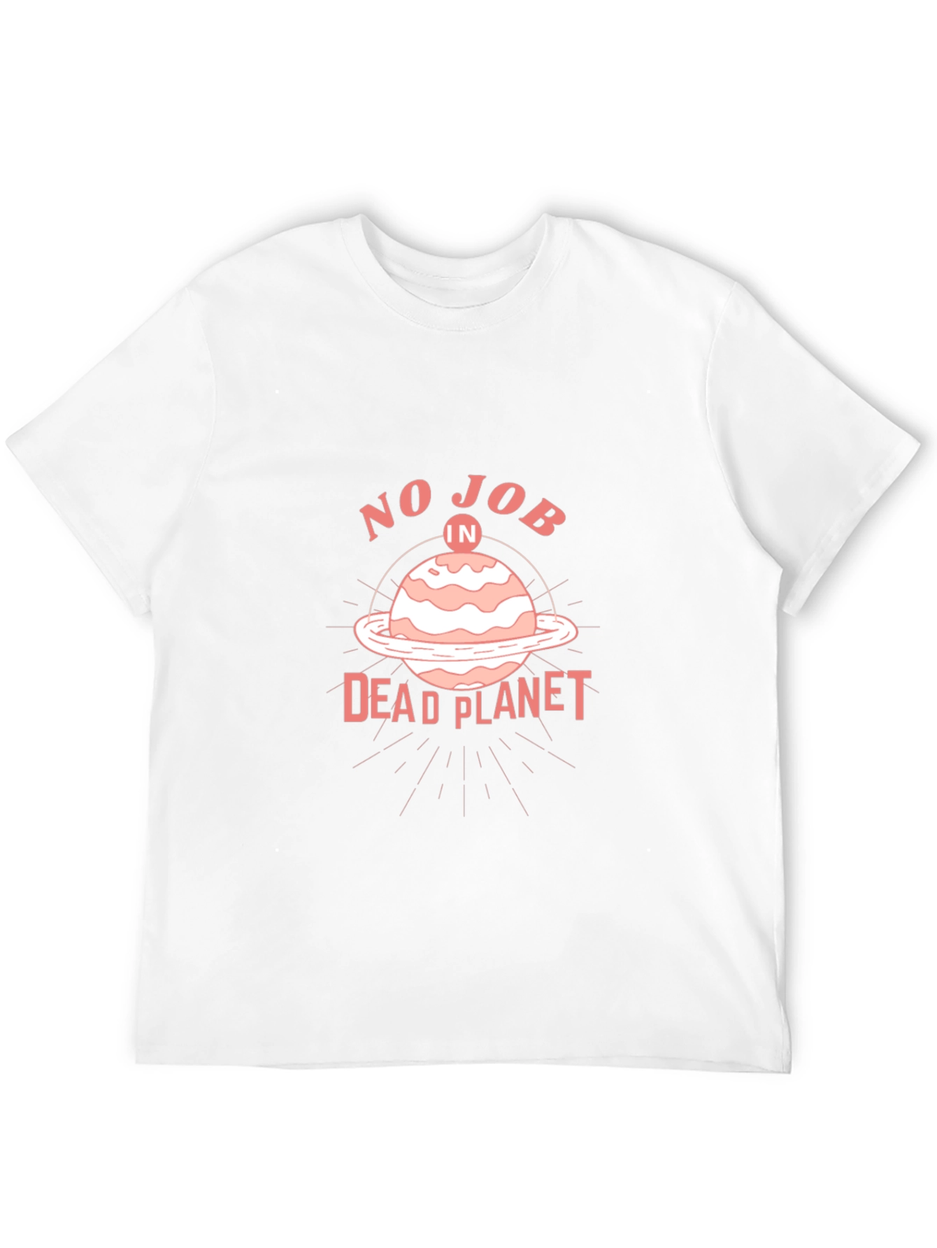 No Job in a Dead Planet T-Shirt