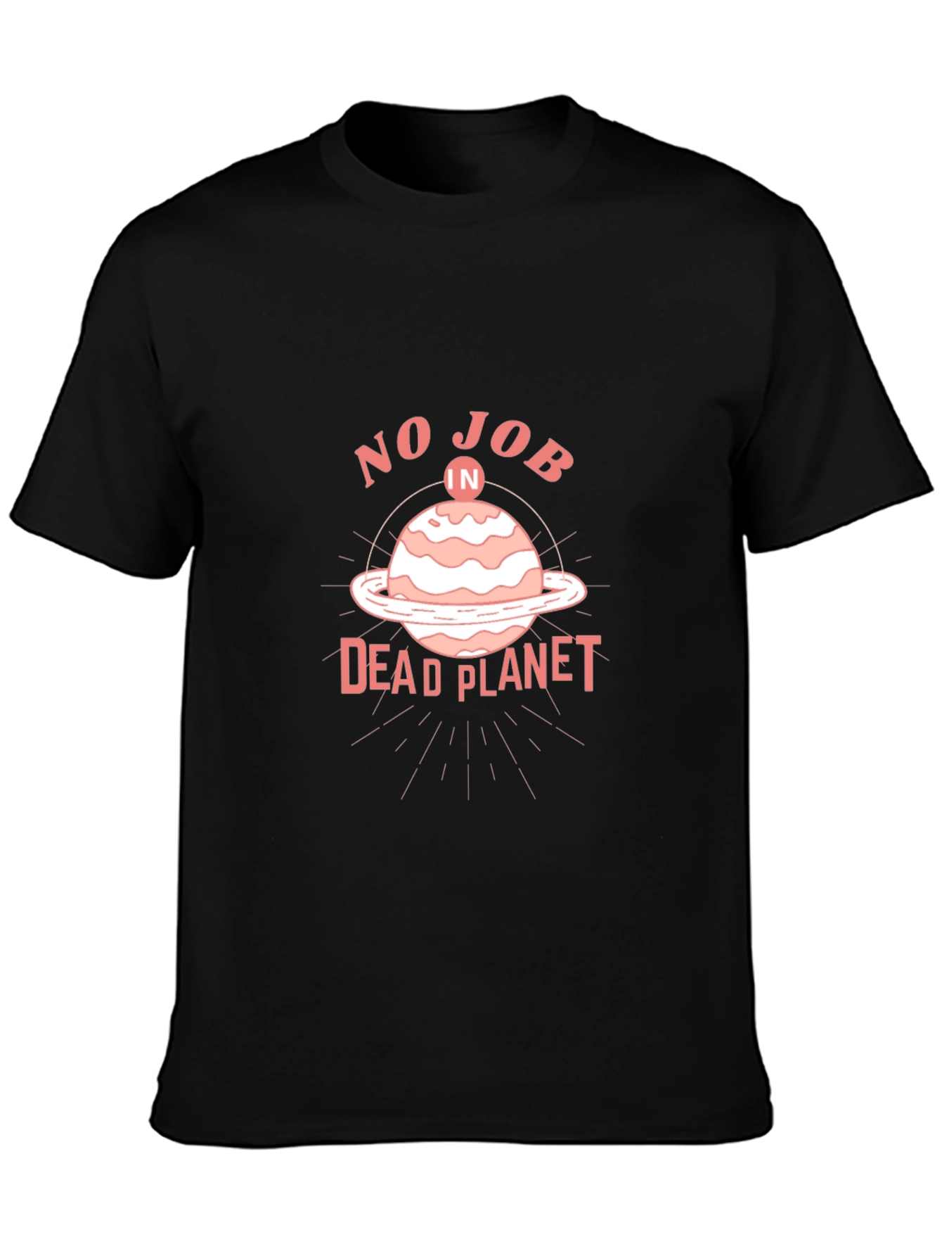 No Job in a Dead Planet T-Shirt