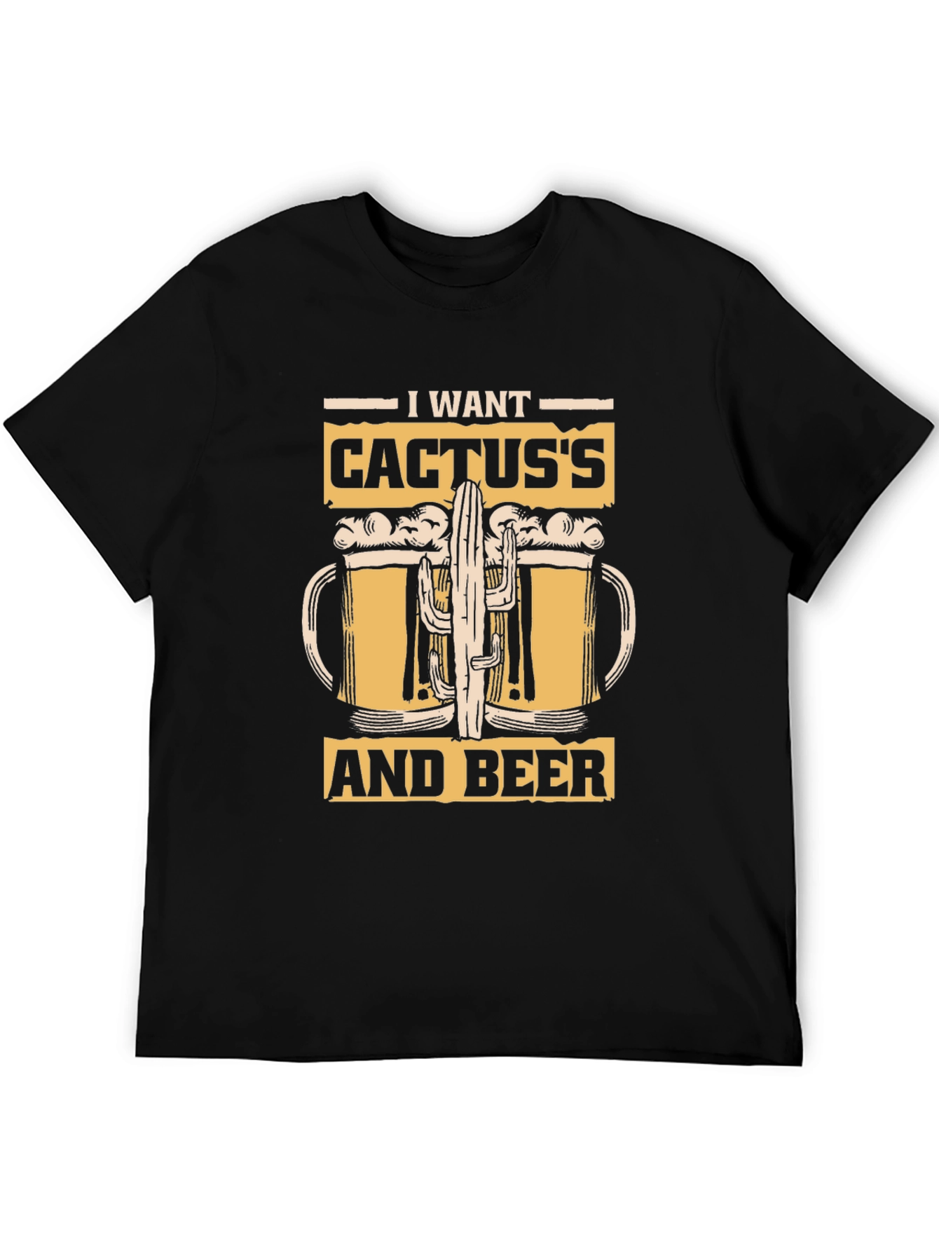 I Want Cactuss and Beer T-Shirt - Black