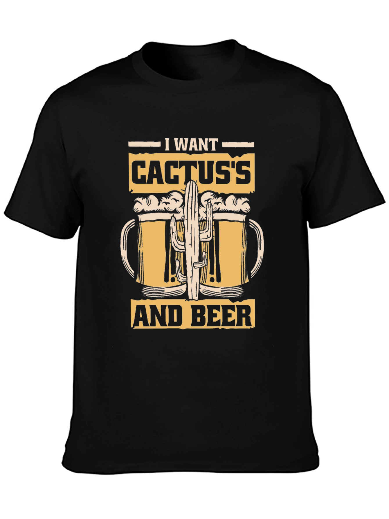 I Want Cactuss and Beer T-Shirt - Black