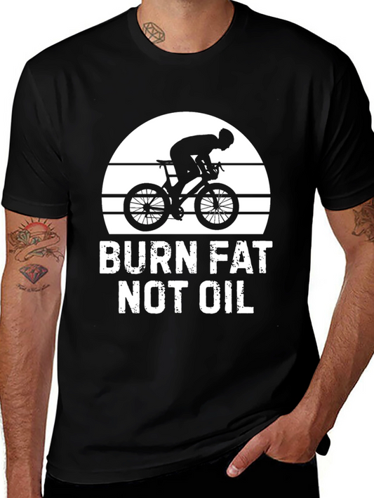 Burn Fat Not Oil Biking T-Shirt