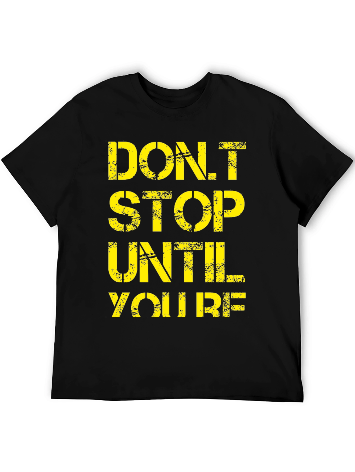 Motivational Graphic Tee - Dont Stop Until Youre