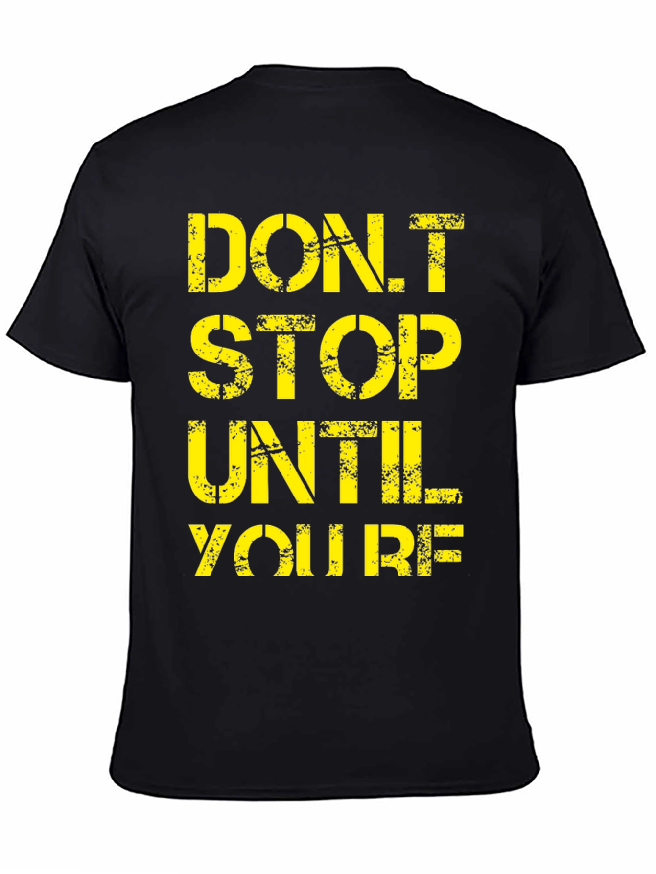 Motivational Graphic Tee - Dont Stop Until Youre