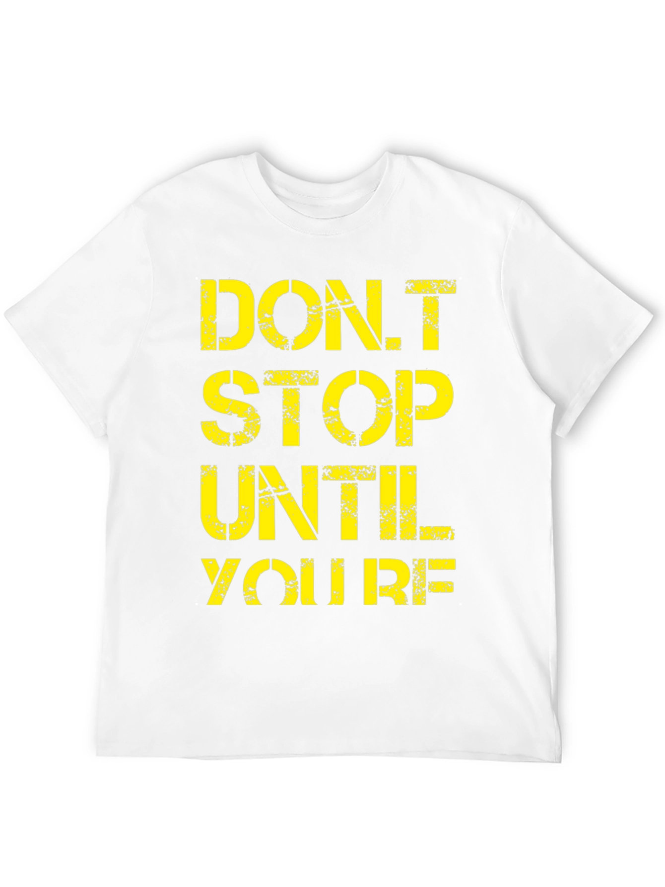 Motivational Graphic Tee - Dont Stop Until Youre