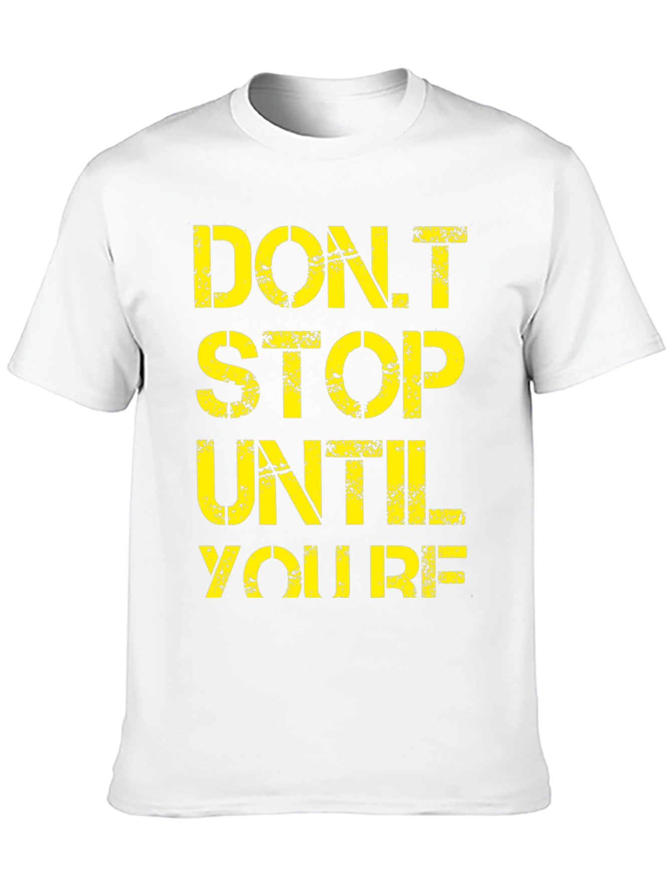 Motivational Graphic Tee - Dont Stop Until Youre