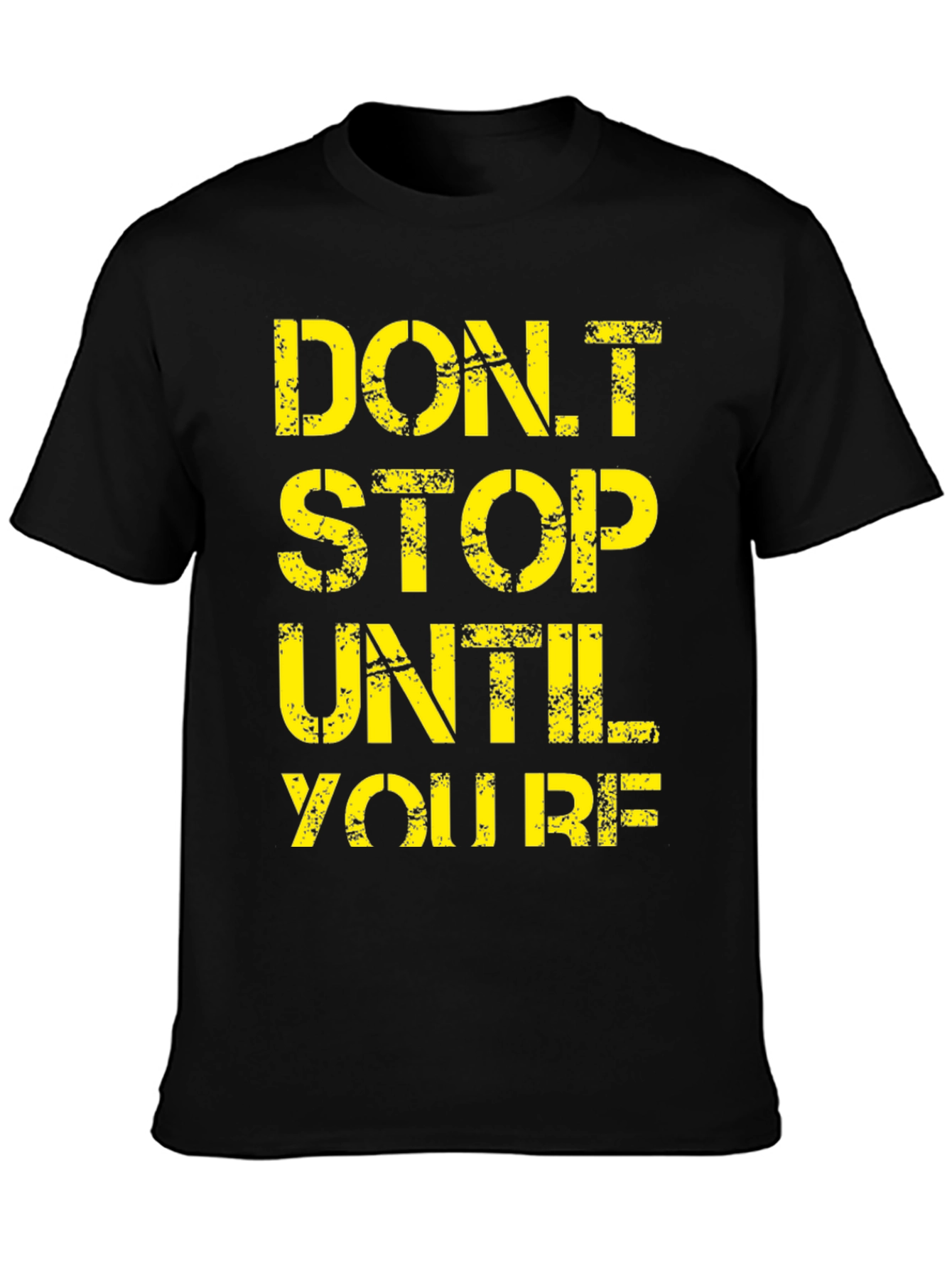 Motivational Graphic Tee - Dont Stop Until Youre