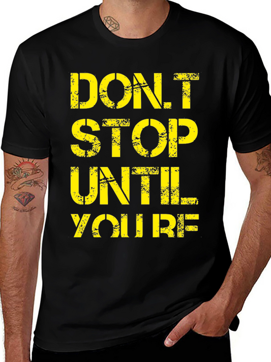 Motivational Graphic Tee - Dont Stop Until Youre