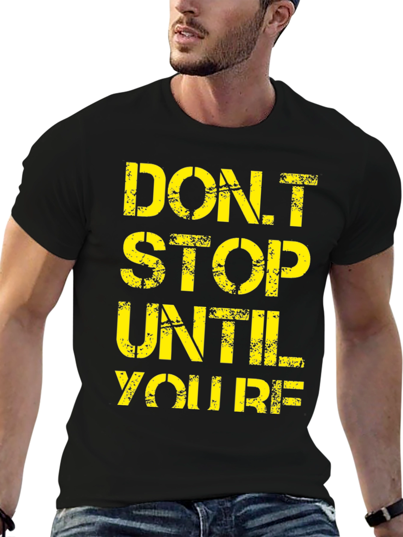 Motivational Graphic Tee - Dont Stop Until Youre