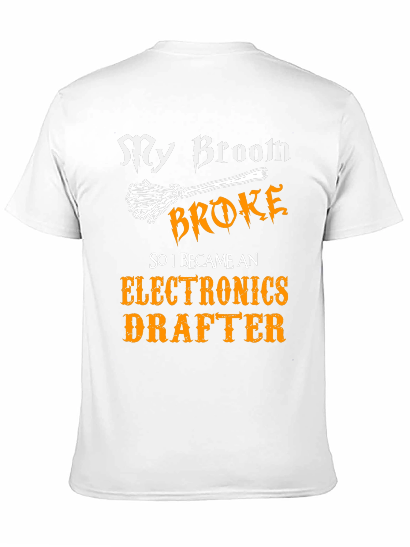 Funny Electronics Drafter T-Shirt - My Broom Broke