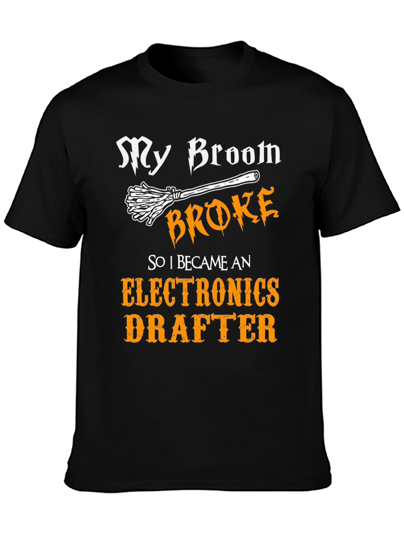 Funny Electronics Drafter T-Shirt - My Broom Broke