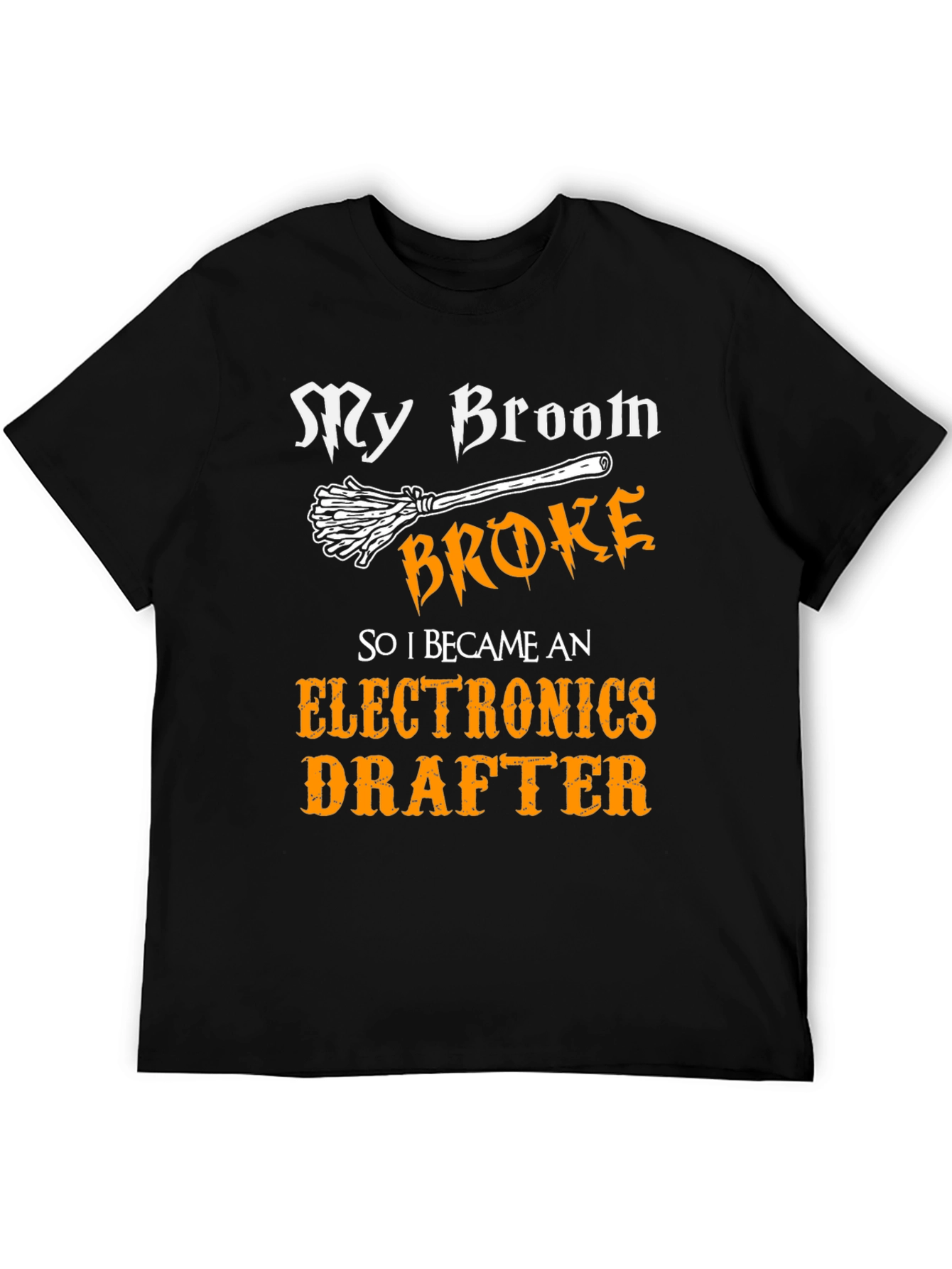 Funny Electronics Drafter T-Shirt - My Broom Broke