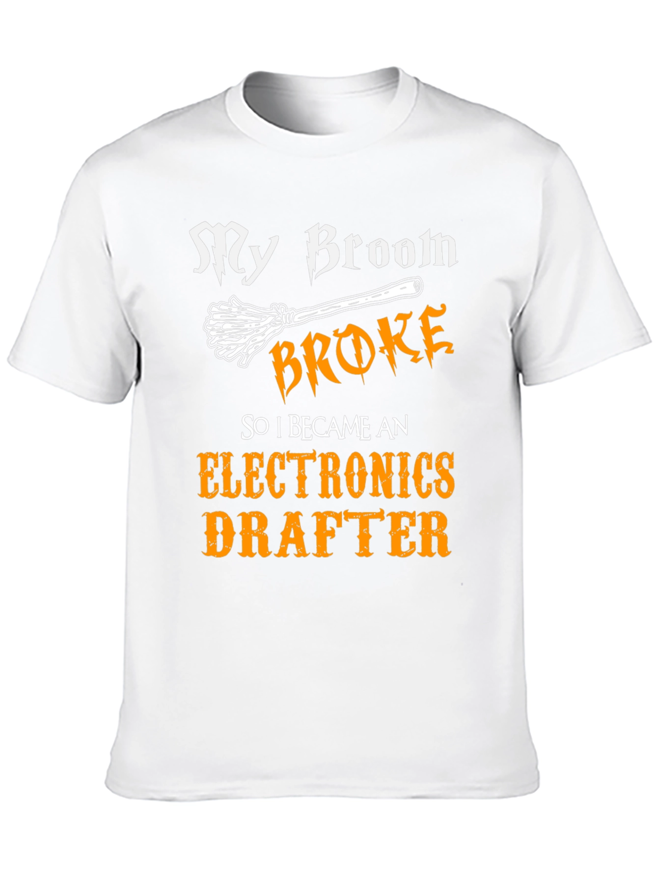 Funny Electronics Drafter T-Shirt - My Broom Broke