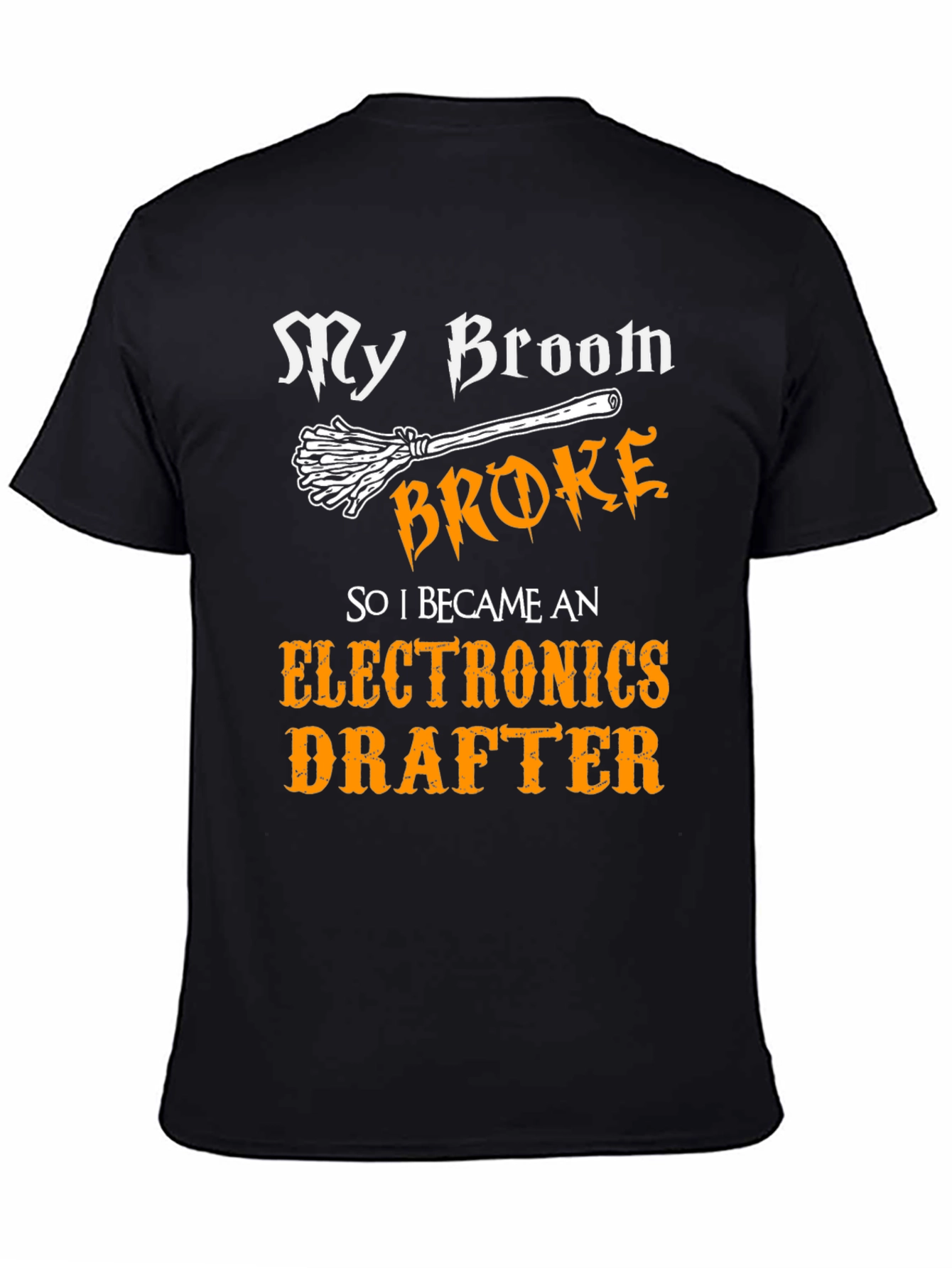 Funny Electronics Drafter T-Shirt - My Broom Broke