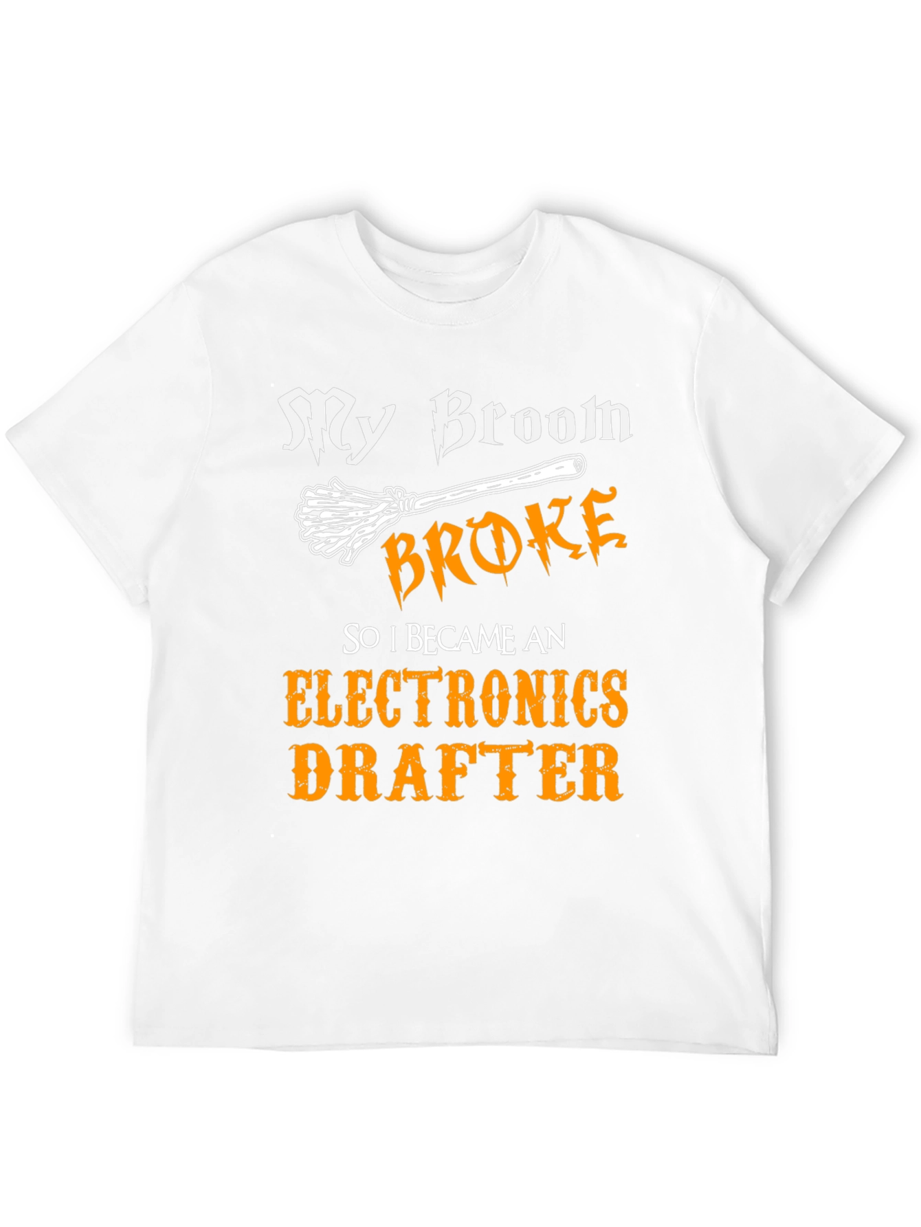 Funny Electronics Drafter T-Shirt - My Broom Broke