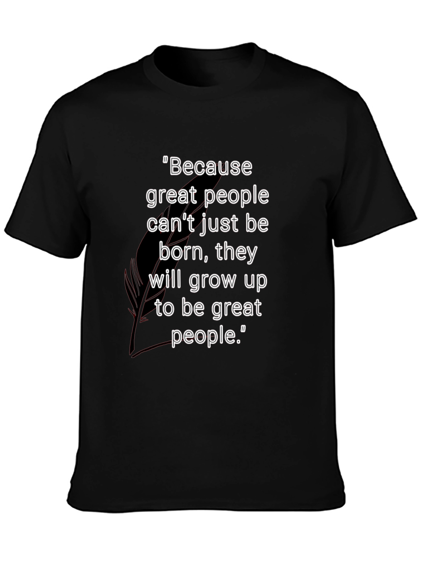 Motivational Black T-Shirt - Great People Quote