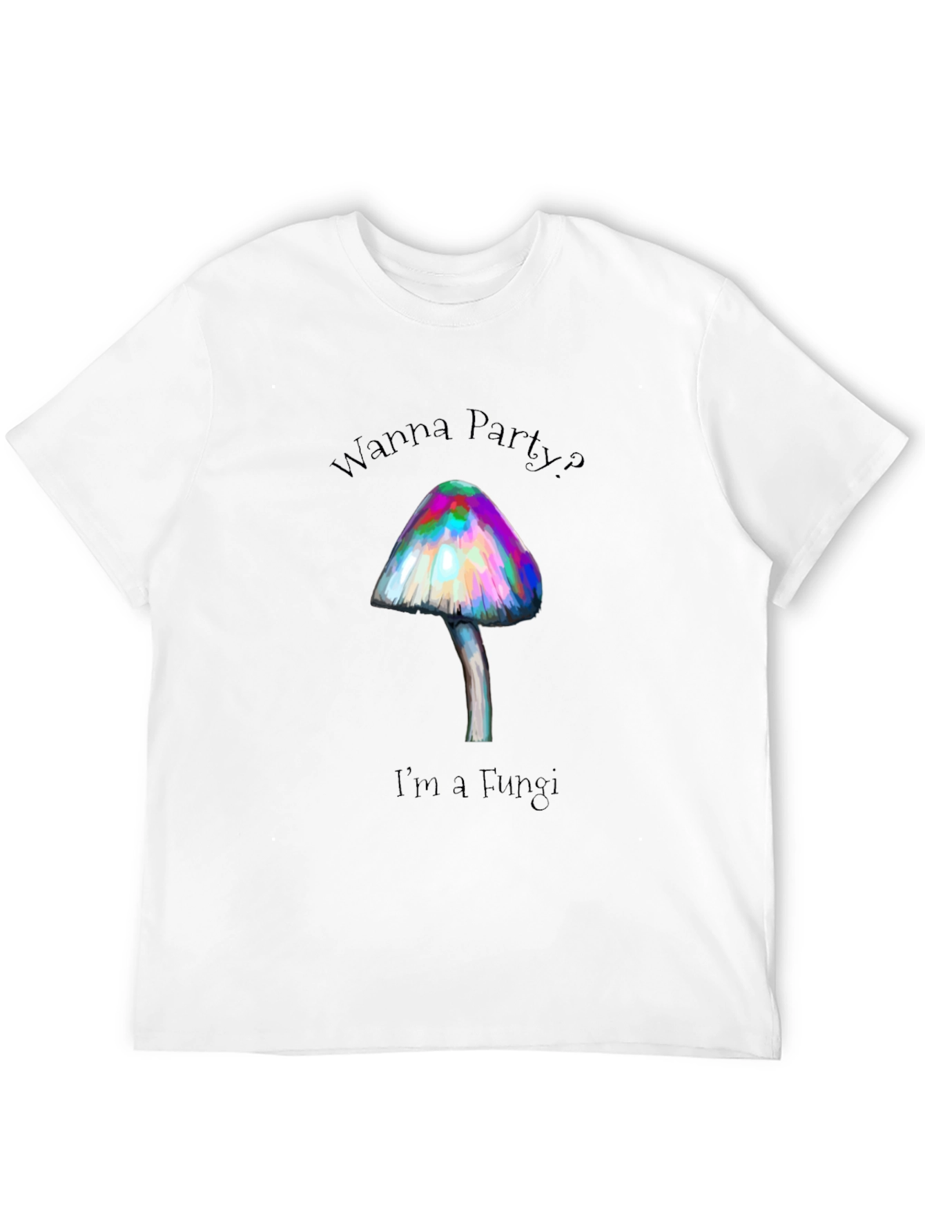 Wanna Party? Im a Fungi T-Shirt - Black