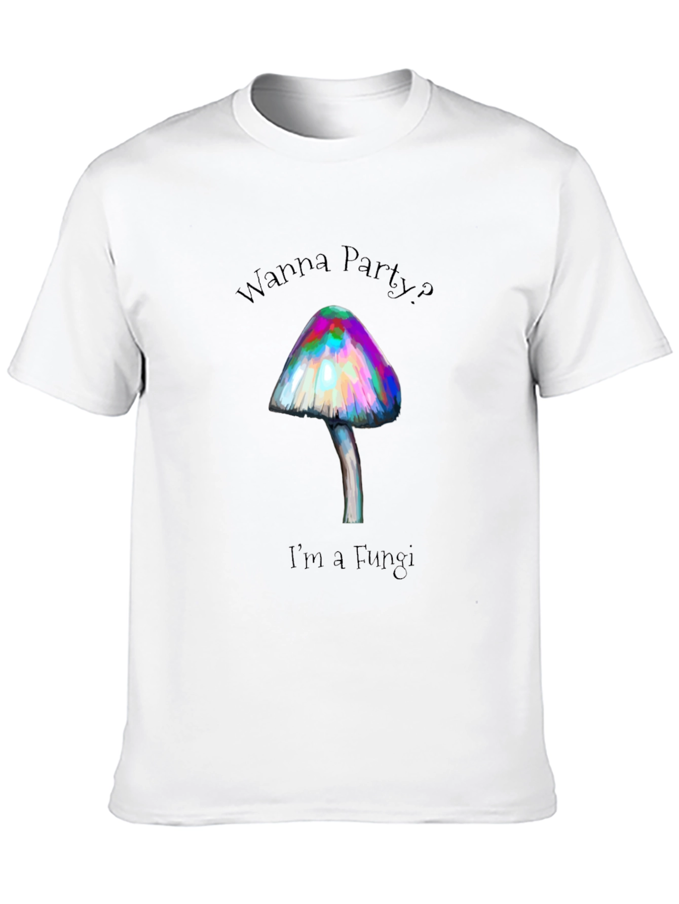 Wanna Party? Im a Fungi T-Shirt - Black