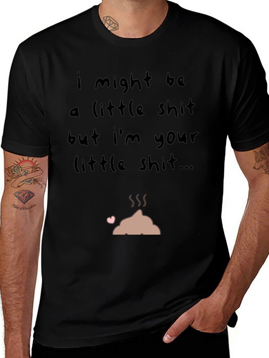 I Might Be a Little Shit T-Shirt