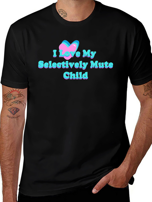 I Love My Selectively Mute Child Tee