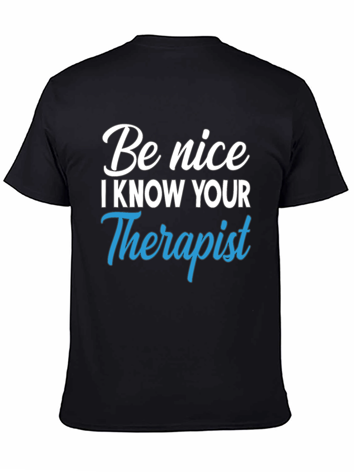 Be Nice I Know Your Therapist Graphic Tee