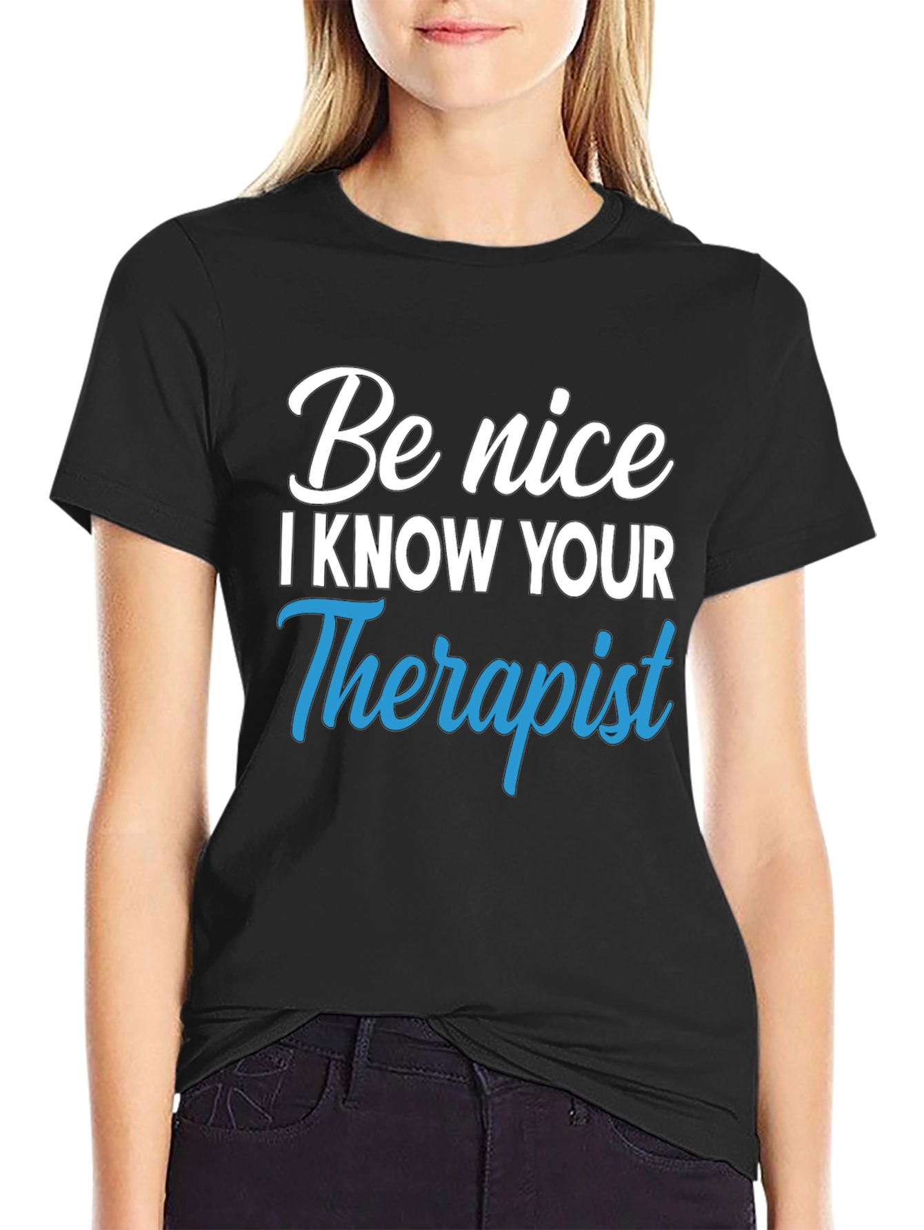 Be Nice I Know Your Therapist Graphic Tee