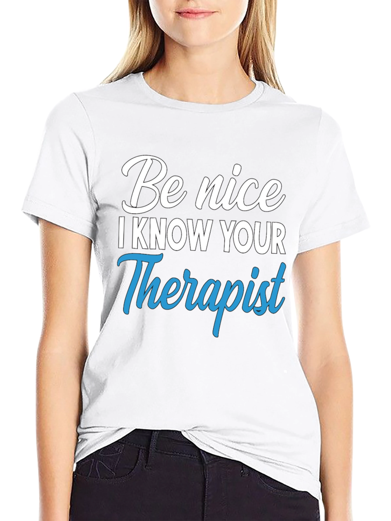 Be Nice I Know Your Therapist Graphic Tee