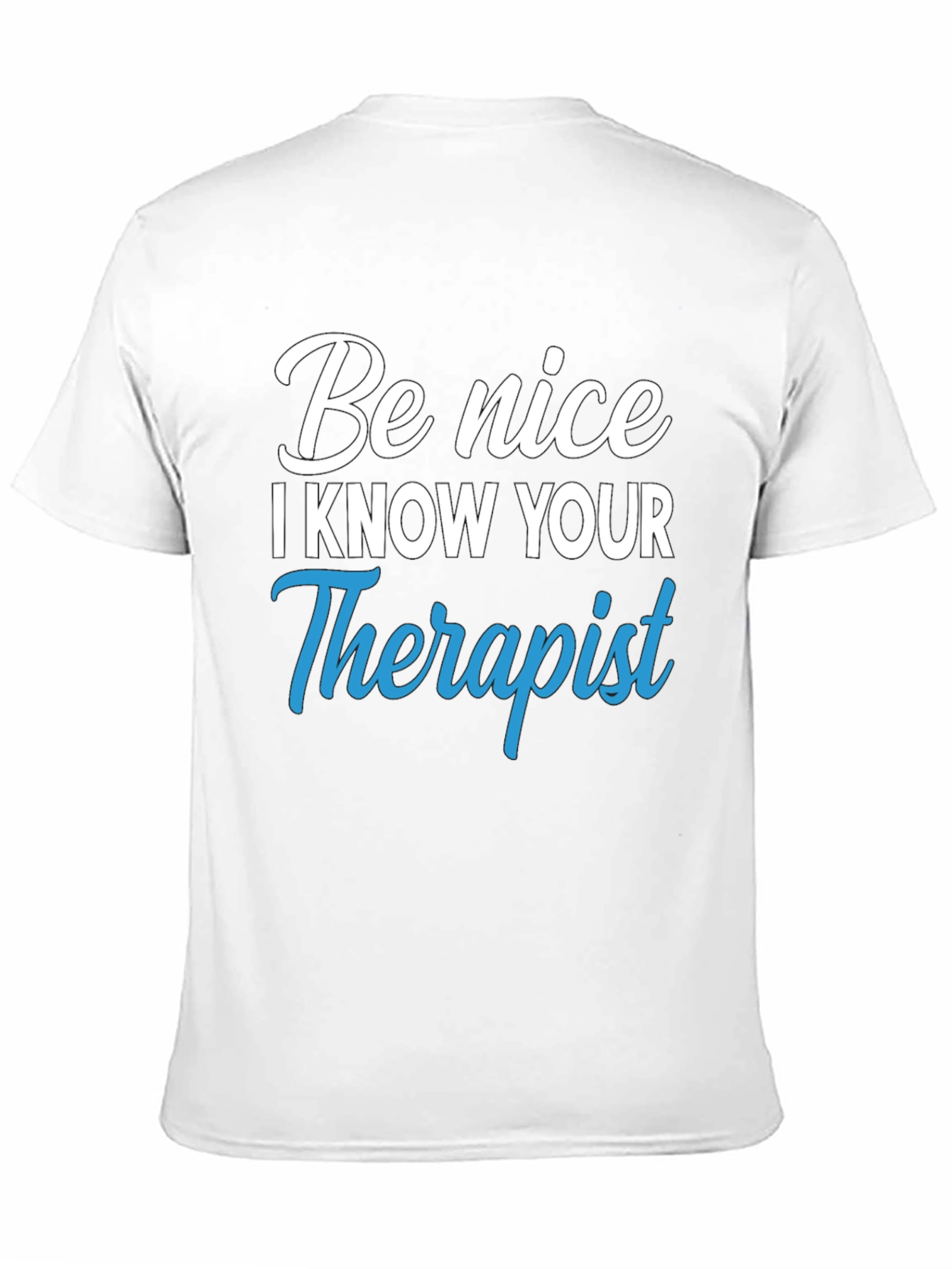 Be Nice I Know Your Therapist Graphic Tee