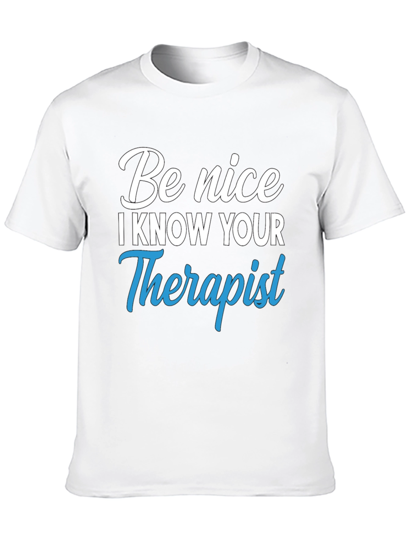 Be Nice I Know Your Therapist Graphic Tee